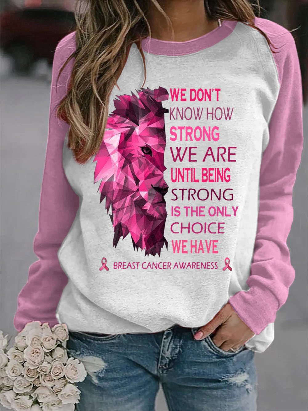 Women's We Don't Know How Strong We Are Breast Cancer Awareness Sweatshirt