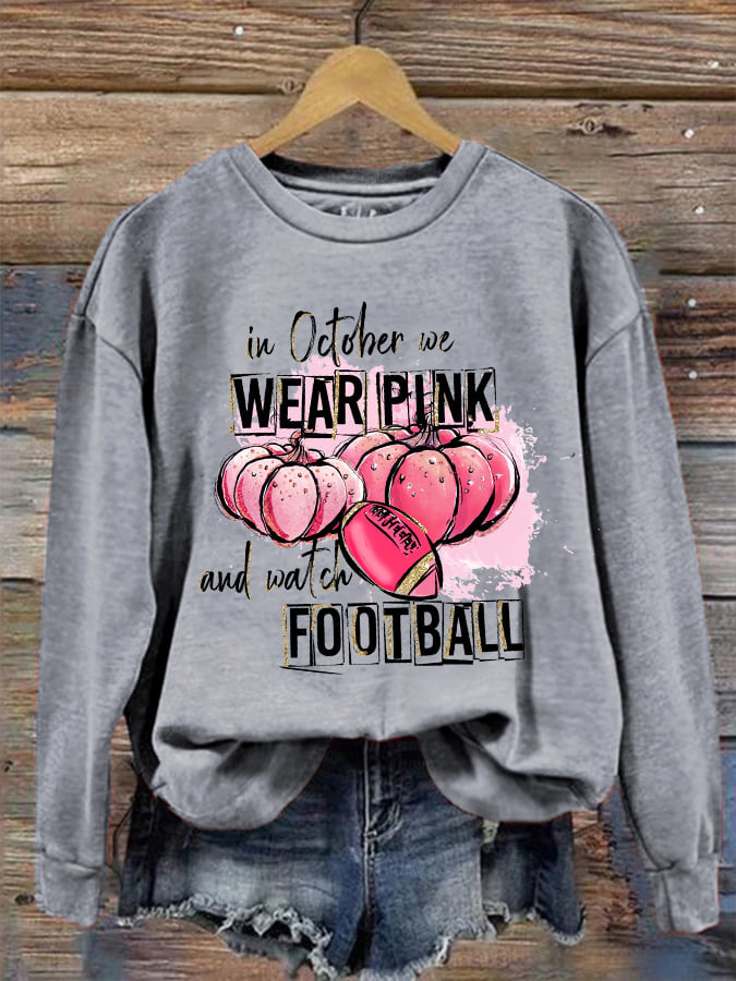 Women's In October we wear Pink and watch Football casual sweatshirt