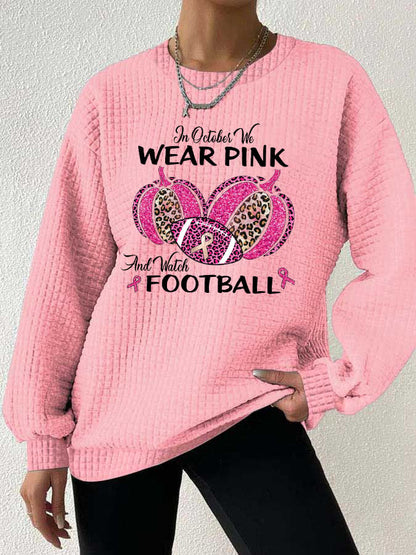 Women's In October we wear Pink and watch Football casual sweatshirt