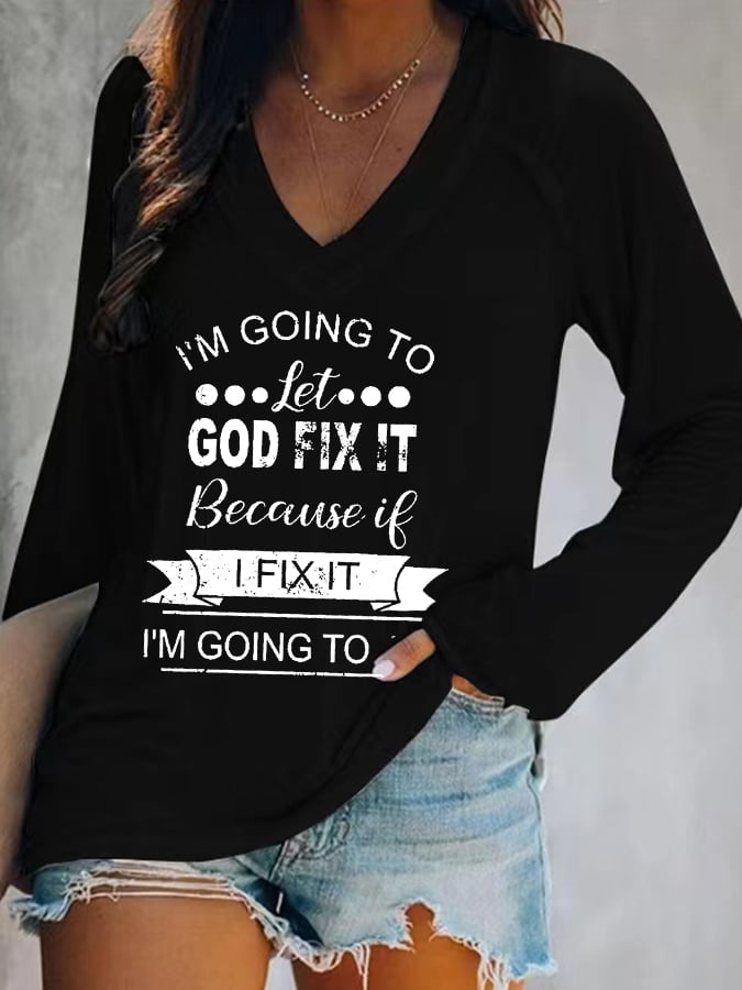 Women's I’m Going To Let God Fix It Because If I Fix It I’m Going To Jail Casual V-Neck Long-Sleeve T-Shirt