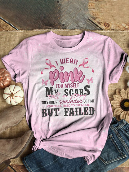 Breast Cancer Awareness I Wear Pink For Myself My Scars Tell A Story They Are A Reminder of Time When Life Tried To Break Me But Fail T-Shirt