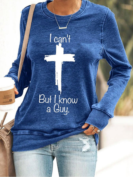 Women's Casual I Can'T But I Know A Guy Printed Long Sleeve Sweatshirt