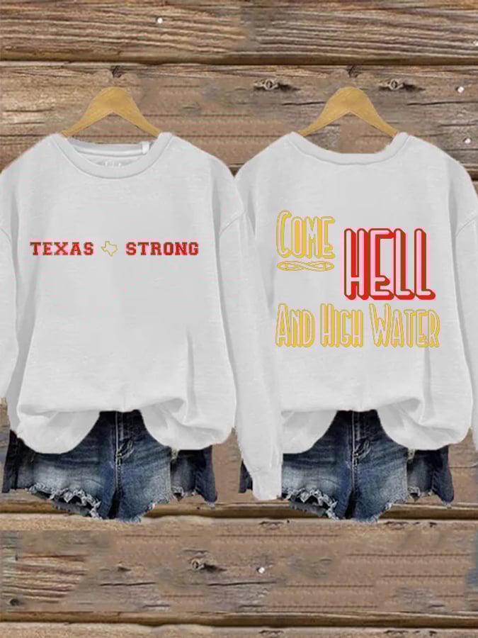 🙏💔Join us in praying for Texas.🙏Retro Texas Strong We Are Texas Come Hell Or High Water Print Sweatshirt
