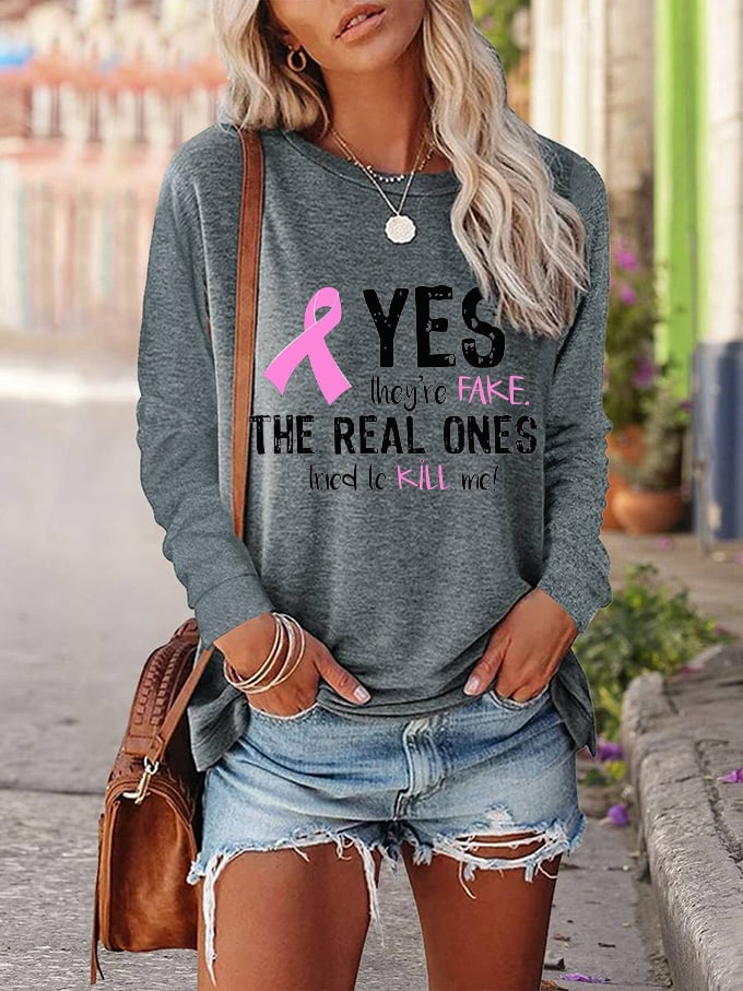 Women's Yes They're Fake The Real One Tried To Kill Me Breast Cancer Awareness Print Sweatshirt