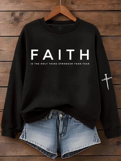Women'S Faith Is The Only Thing Stronger Than Fear Print Sweatshirt