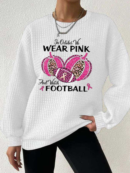 Women's In October we wear Pink and watch Football casual sweatshirt