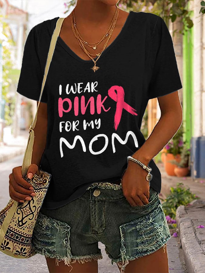 V-neck Breast Cancer Awareness I Wear Pink For My Mom Print T-Shirt
