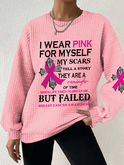 Breast Cancer Awareness I Wear Pink For Myself My Scars Tell A Story They Are A Reminder Of Time When Life Tried To Break Me But Failed Sweatshirt