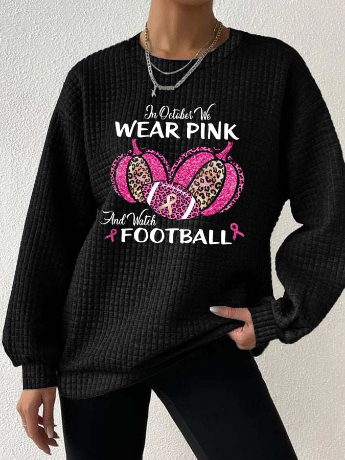 Women's In October we wear Pink and watch Football casual sweatshirt