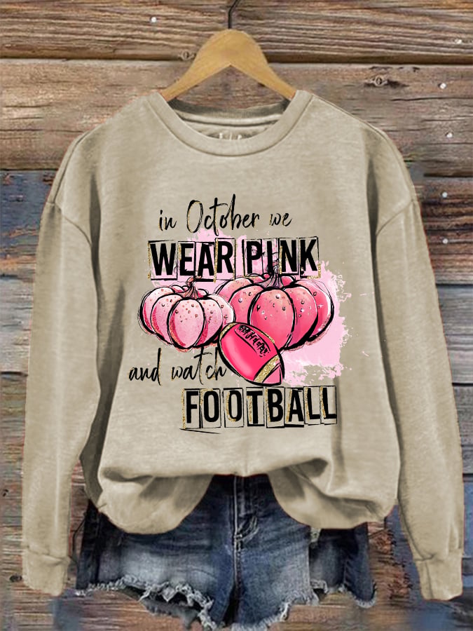 Women's In October we wear Pink and watch Football casual sweatshirt
