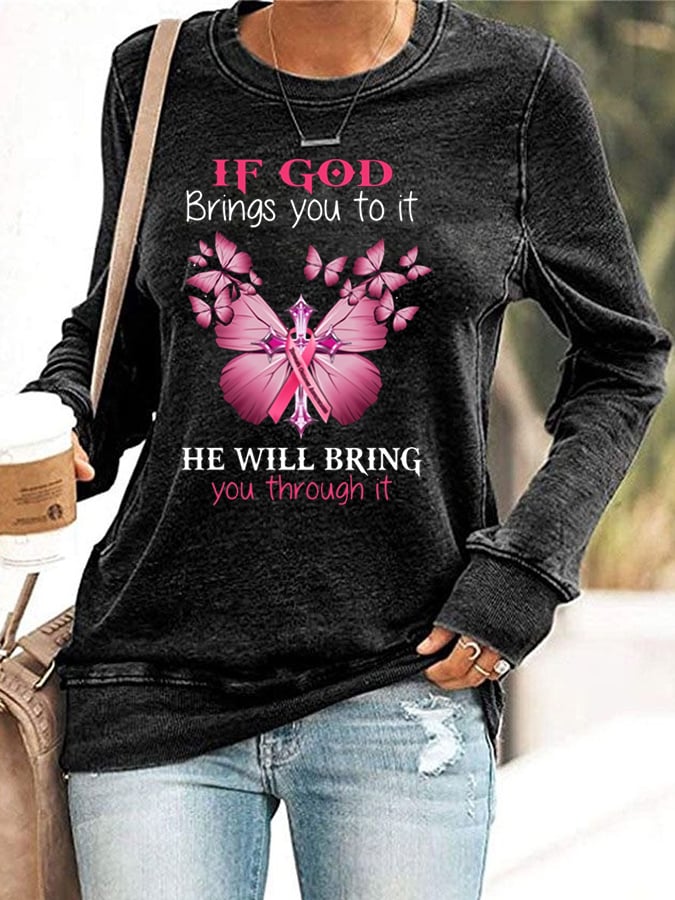If God will bring you to it, He will bring you through it  Print Sweatshirt