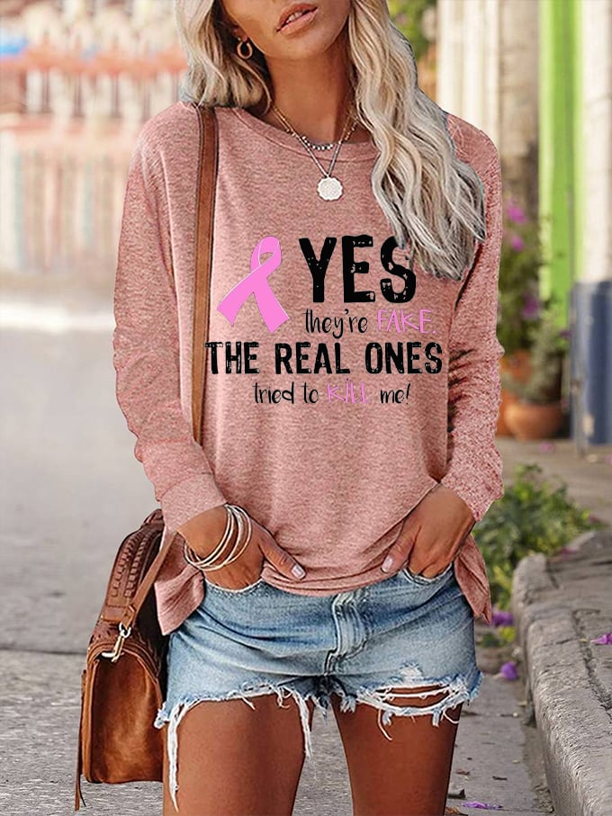 Women's Yes They're Fake The Real One Tried To Kill Me Breast Cancer Awareness Print Sweatshirt