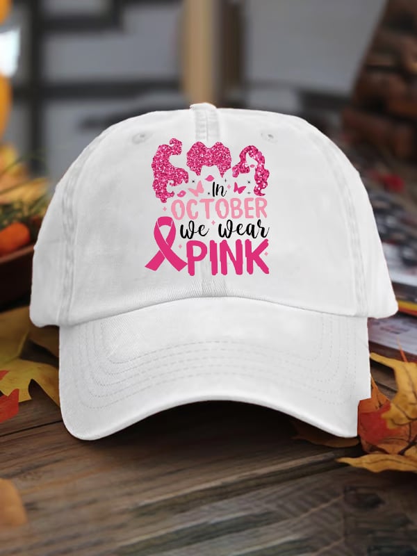 Unisex In October We Wear Pink  Print Baseball Cap