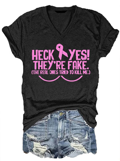 Women's Heck Yes They're Fake The Real One Tried To Kill Me Breast Cancer Awareness Print V-Neck T-Shirt