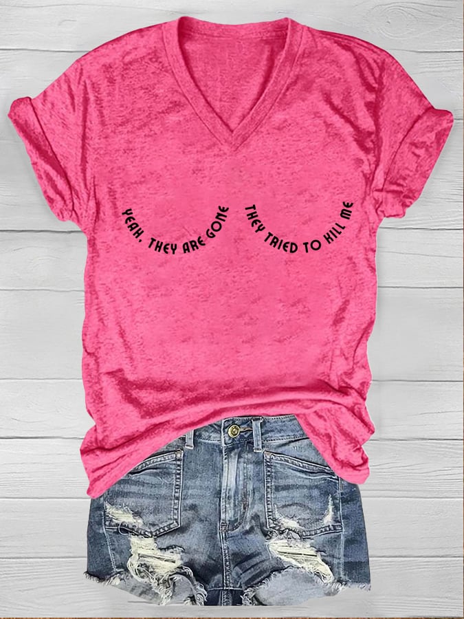 Yeah They Are Gone They Tried To Kill Me Breast Cancer Awareness V-Neck T-Shirt